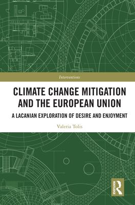 Climate Change Mitigation and the European Union : A Lacanian Exploration of Desire and Enjoyment