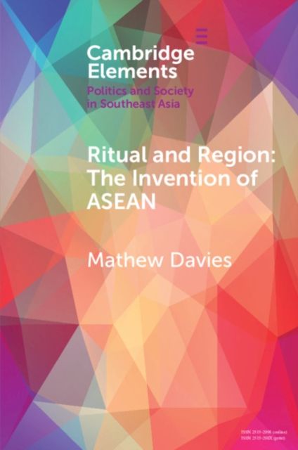 Ritual and Region : The Invention of ASEAN