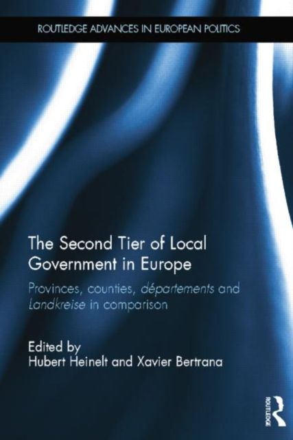 The Second Tier of Local Government in Europe : Provinces, Counties, Departements and Landkreise in Comparison