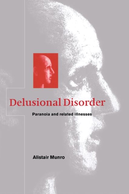 Delusional Disorder : Paranoia and Related Illnesses