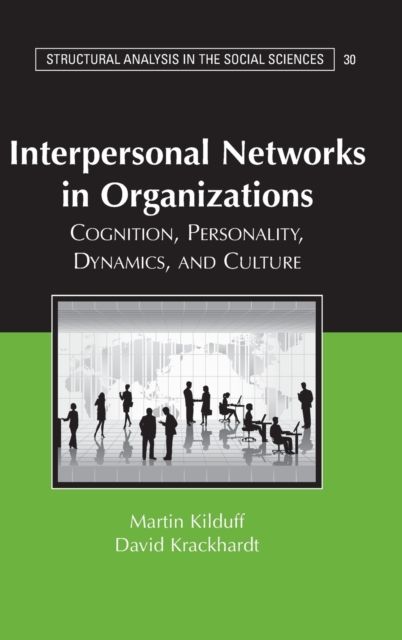 Interpersonal Networks in Organizations : Cognition, Personality, Dynamics, and Culture