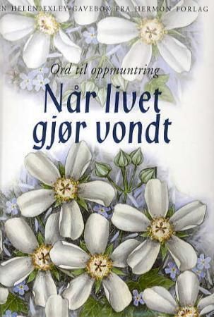 Når livet gjør vondt : ord til oppmuntring
