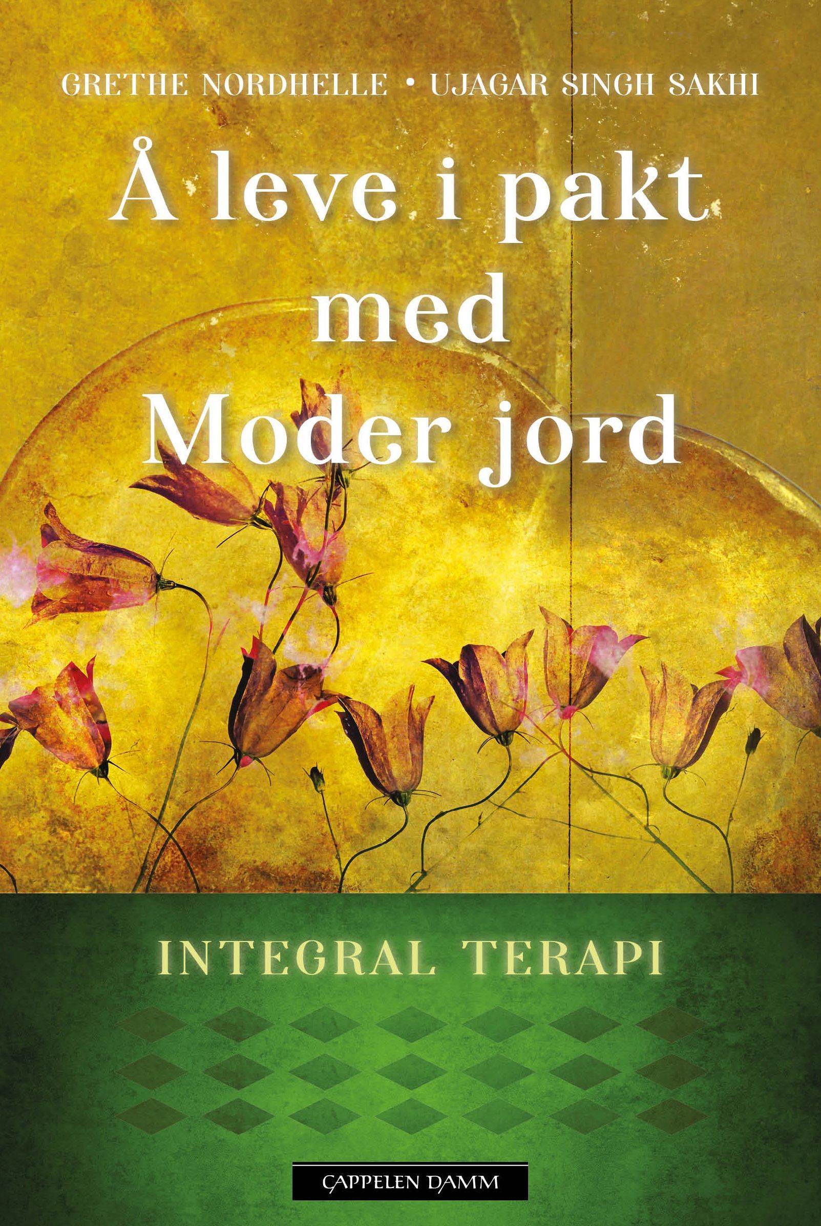 Å leve i pakt med Moder jord : integral terapi