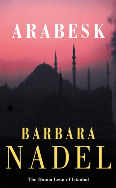 Forsidebilde av Arabesk (Inspector Ikmen Mystery 3) : Inspiration for THE TURKISH DETECTIVE, BBC Two's sensational new TV series