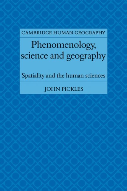 Phenomenology, Science and Geography : Spatiality and the Human Sciences