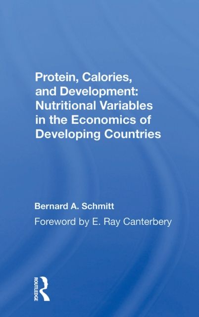 Protein, Calories, And Development : Nutritional Variables In The Economics Of Developing Countries