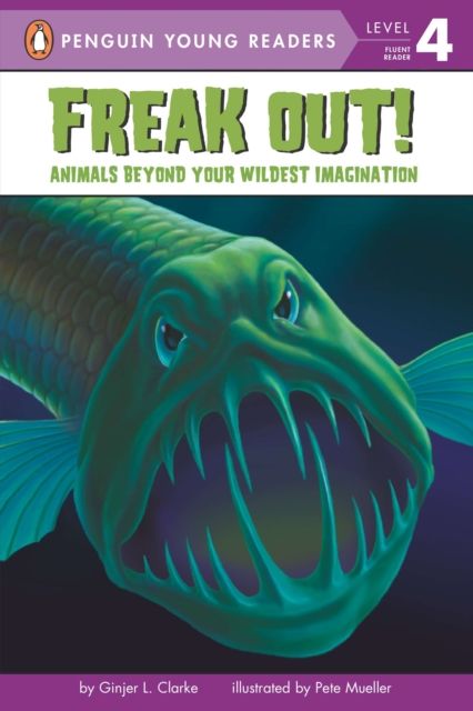 Freak Out! : Animals Beyond Your Wildest Imagination