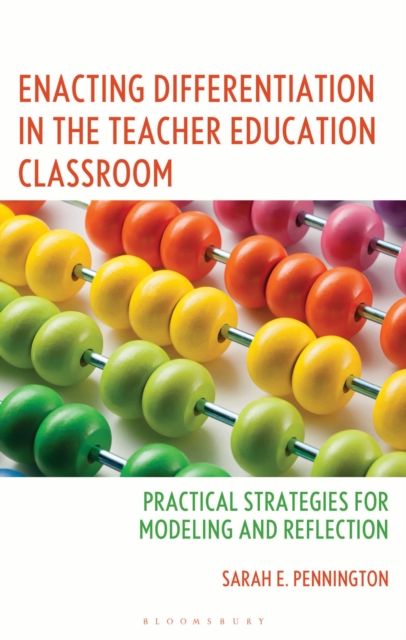 Enacting Differentiation in the Teacher Education Classroom : Practical Strategies for Modeling and Reflection