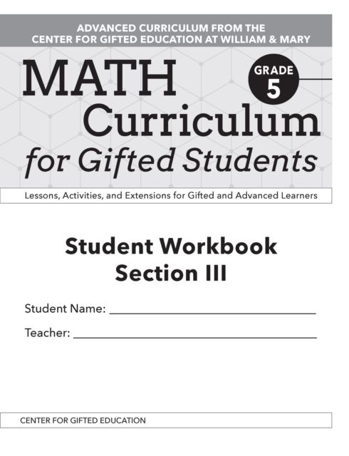 Math Curriculum for Gifted Students : Lessons, Activities, and Extensions for Gifted and Advanced Learners, Student Workbooks, Section III (Set of 5): Grade 5