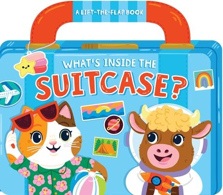 What's Inside the Suitcase? : A Lift-the-Flap Book