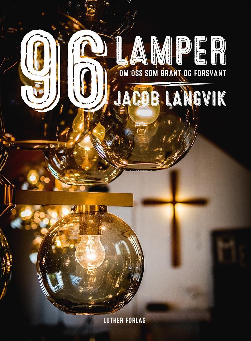 96 lamper : om oss som brant og forsvant