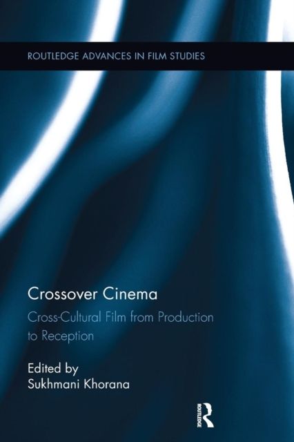 Crossover Cinema : Cross-Cultural Film from Production to Reception