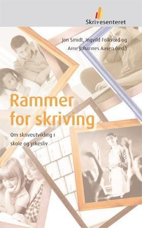 Rammer for skriving : om skriveutvikling i skole og yrkesliv