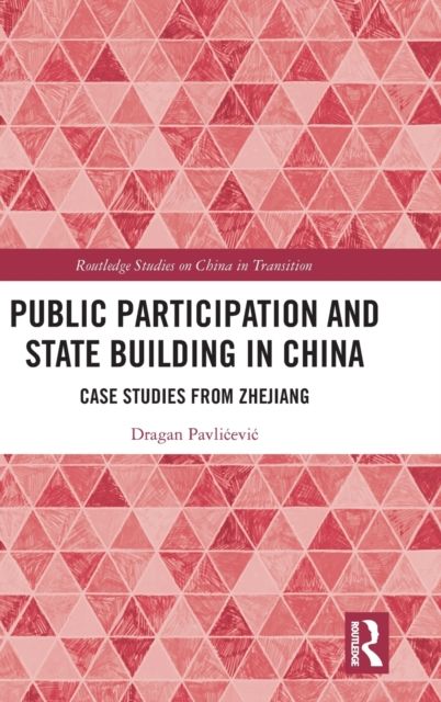 Public Participation and State Building in China : Case Studies from Zhejiang