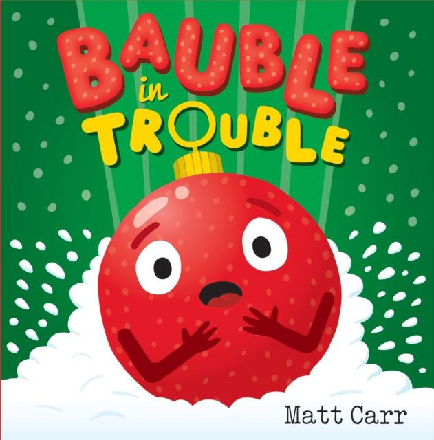 Bauble in Trouble : A laugh-out-loud Christmas picture book