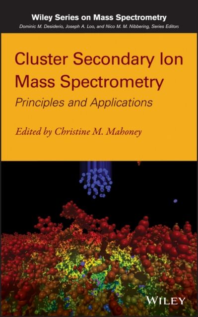 Cluster Secondary Ion Mass Spectrometry : Principles and Applications