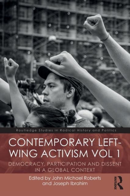 Contemporary Left-Wing Activism Vol 1 : Democracy, Participation and Dissent in a Global Context