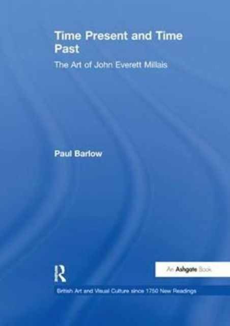 Time Present and Time Past : The Art of John Everett Millais