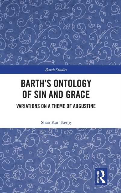 Barth's Ontology of Sin and Grace : Variations on a Theme of Augustine