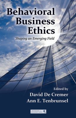 Behavioral Business Ethics : Shaping an Emerging Field
