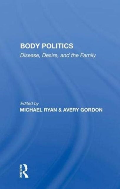 Forsidebilde av Body Politics : "Disease, Desire, and the Family"