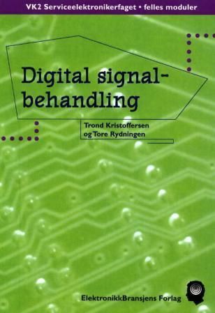 Forsidebilde av Digital signalbehandling : VK2 serviceelektronikerfaget, felles moduler