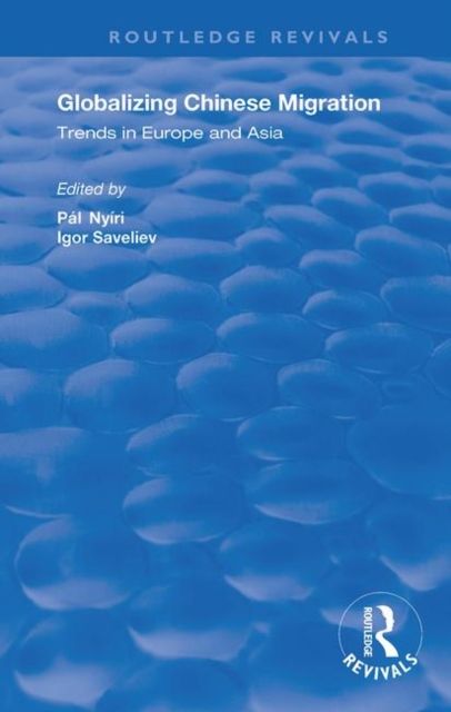 Globalizing Chinese Migration : Trends in Europe and Asia