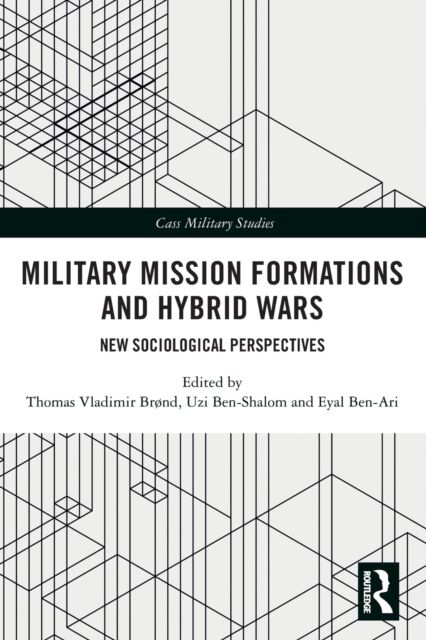 Military Mission Formations and Hybrid Wars : New Sociological Perspectives