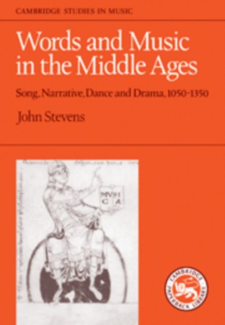 Words and Music in the Middle Ages : Song, Narrative, Dance and Drama, 1050-1350