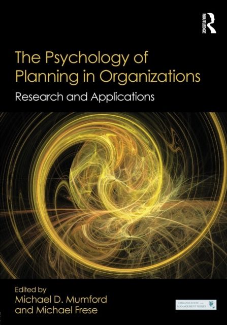 The Psychology of Planning in Organizations : Research and Applications