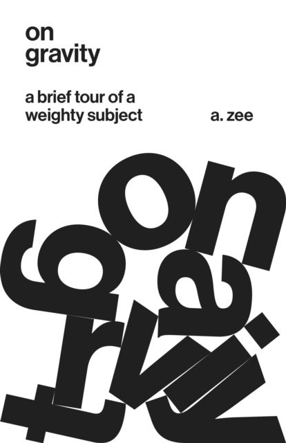 On Gravity : A Brief Tour of a Weighty Subject