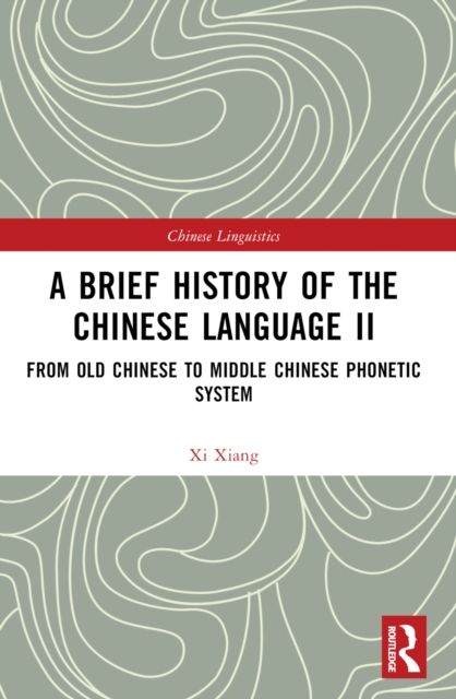 A Brief History of the Chinese Language II : From Old Chinese to Middle Chinese Phonetic System