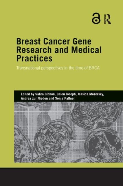 Breast Cancer Gene Research and Medical Practices : Transnational Perspectives in the Time of BRCA