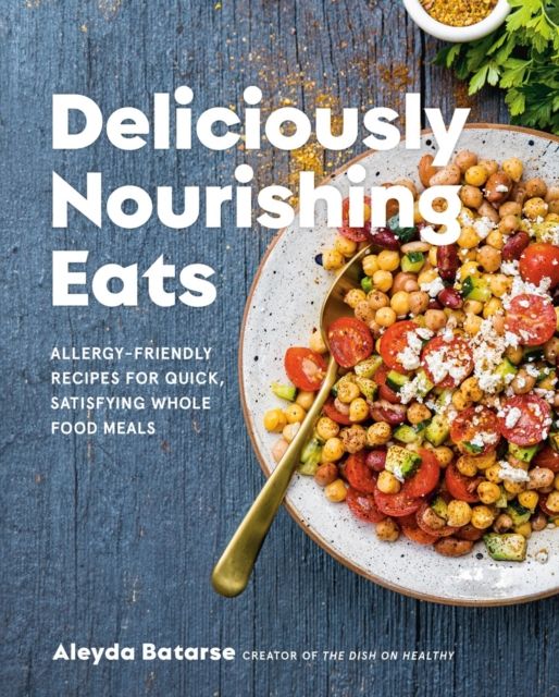 Forsidebilde av Deliciously Nourishing Eats : Allergy-Friendly Recipes for Quick, Satisfying Whole Food Meals