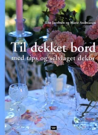 Til dekket bord : med tips og selvlaget dekor