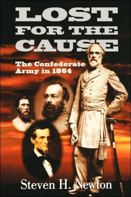 Lost For The Cause : The Confederate Army In 1865