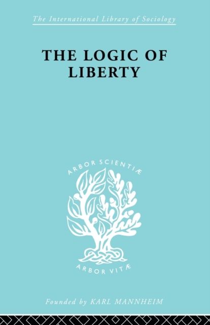 Forsidebilde av The Logic of Liberty : Reflections and Rejoinders