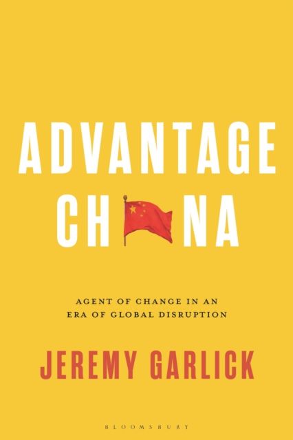 Advantage China : Agent of Change in an Era of Global Disruption