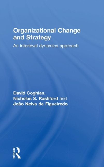 Organizational Change and Strategy : An Interlevel Dynamics Approach