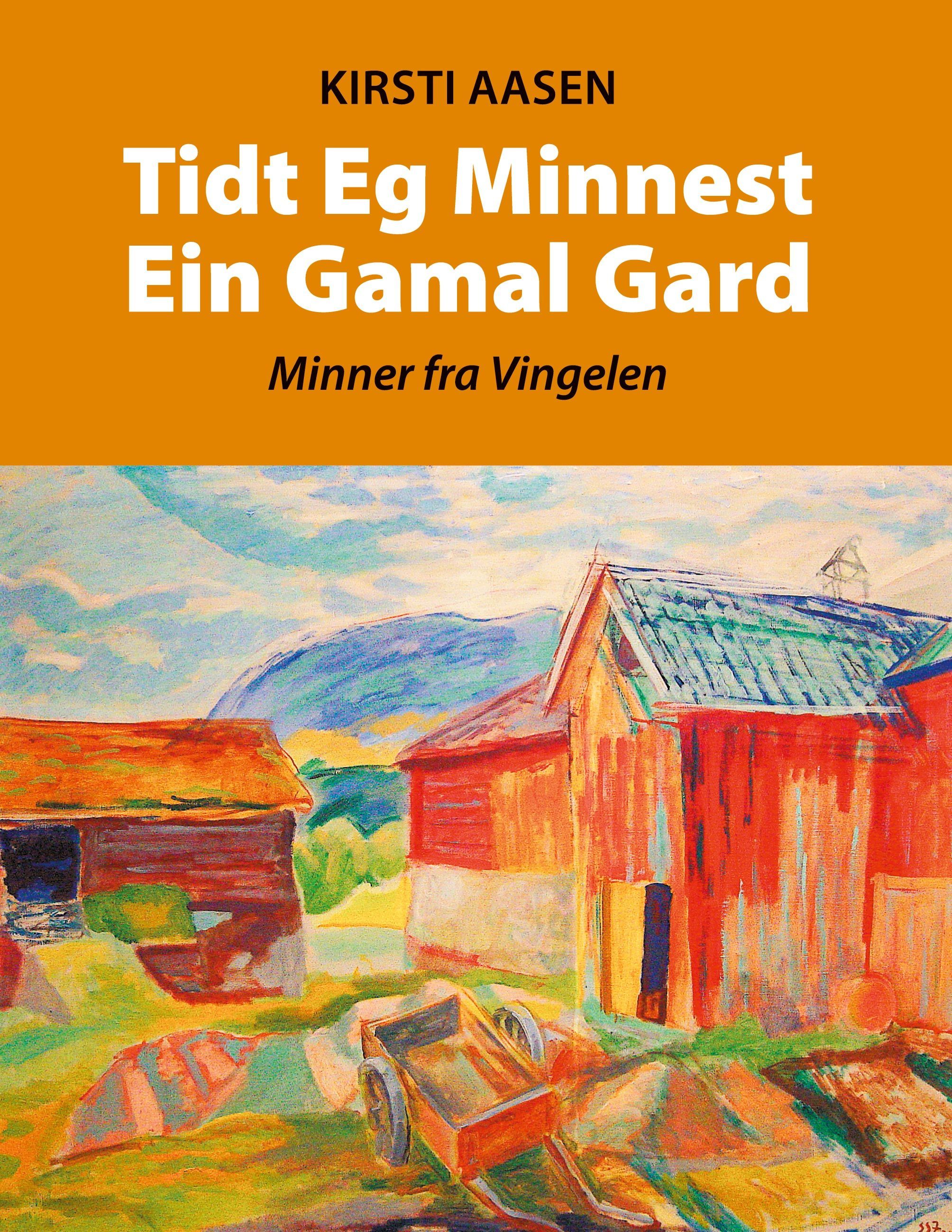 Tidt eg minnest ein gamal gard : minner fra vingelen