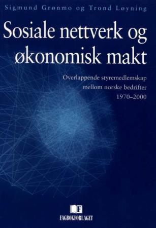 Sosiale nettverk og økonomisk makt : overlappende styremedlemskap mellom norske bedrifter 1970-2000