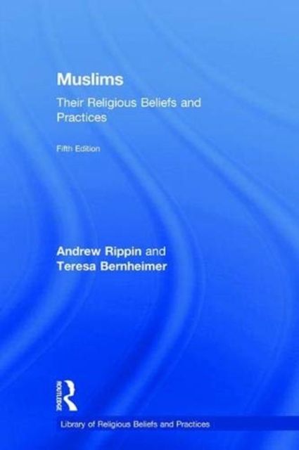 Muslims : Their Religious Beliefs and Practices