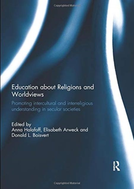 Education about Religions and Worldviews : Promoting Intercultural and Interreligious Understanding in Secular Societies