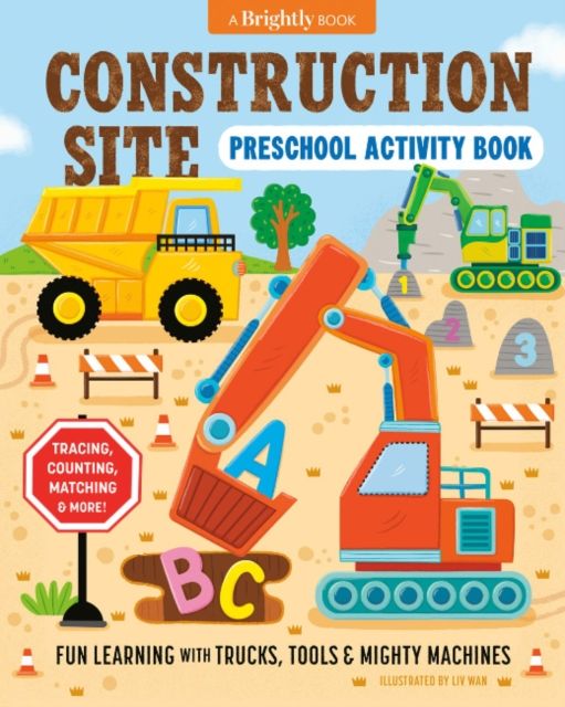 Construction Site Preschool Activity Book : Fun Learning with Trucks, Tools, and Mighty Machines