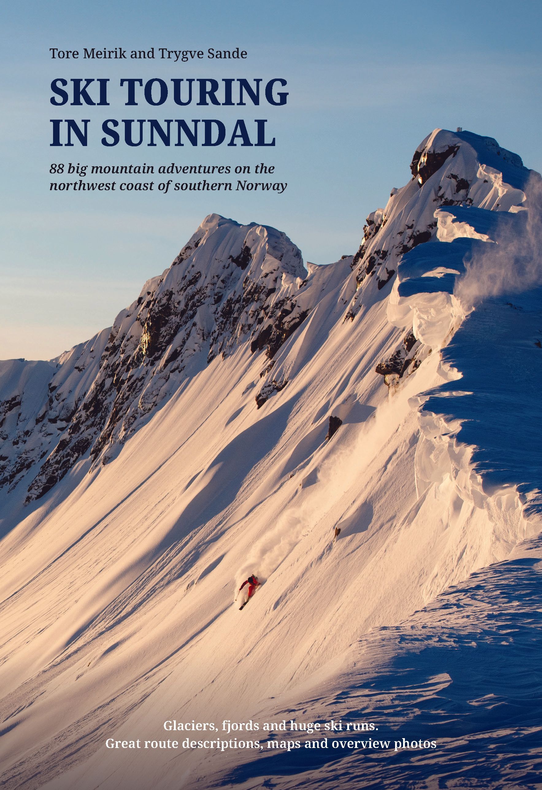 Ski touring in Sunndal : 88 big mountain adventures on the northwest coast of southern Norway : glaciers, fjords and huge ski runs, great route description, maps and overview photos