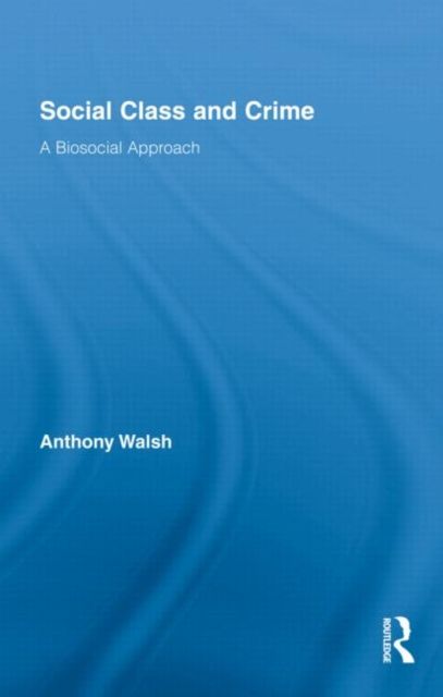 Social Class and Crime : A Biosocial Approach