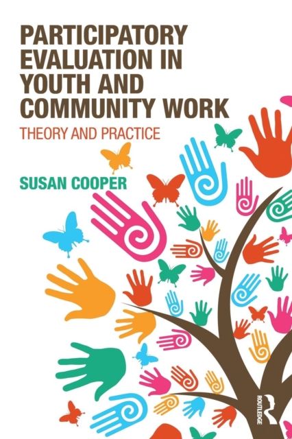 Participatory Evaluation in Youth and Community Work : Theory and Practice