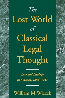 Forsidebilde av The Lost World of Classical Legal Thought : Law and Ideology in America, 1886-1937