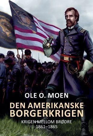 Den amerikanske borgerkrigen : krigen mellom brødre : 1861-1865