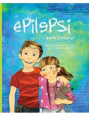 Epilepsi : barn forteller : historier fortalt av barn med epilepsi og deres søsken